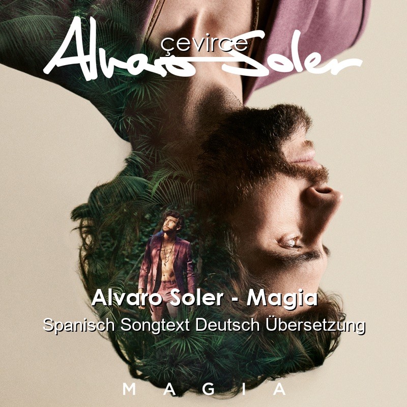 Alvaro Soler – Magia Spanisch Songtext Deutsch Übersetzung