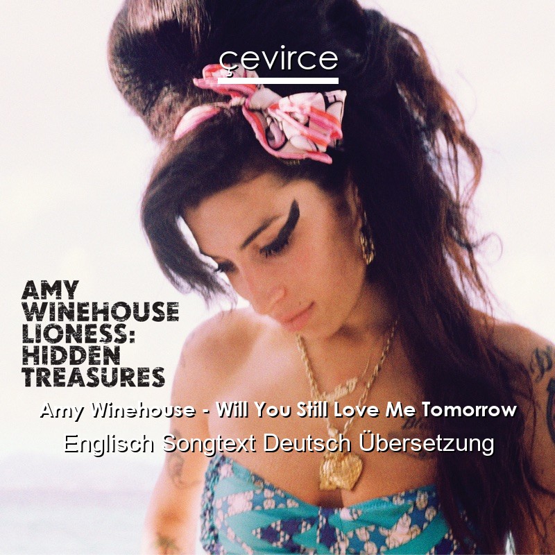 Amy Winehouse – Will You Still Love Me Tomorrow Englisch Songtext Deutsch Übersetzung