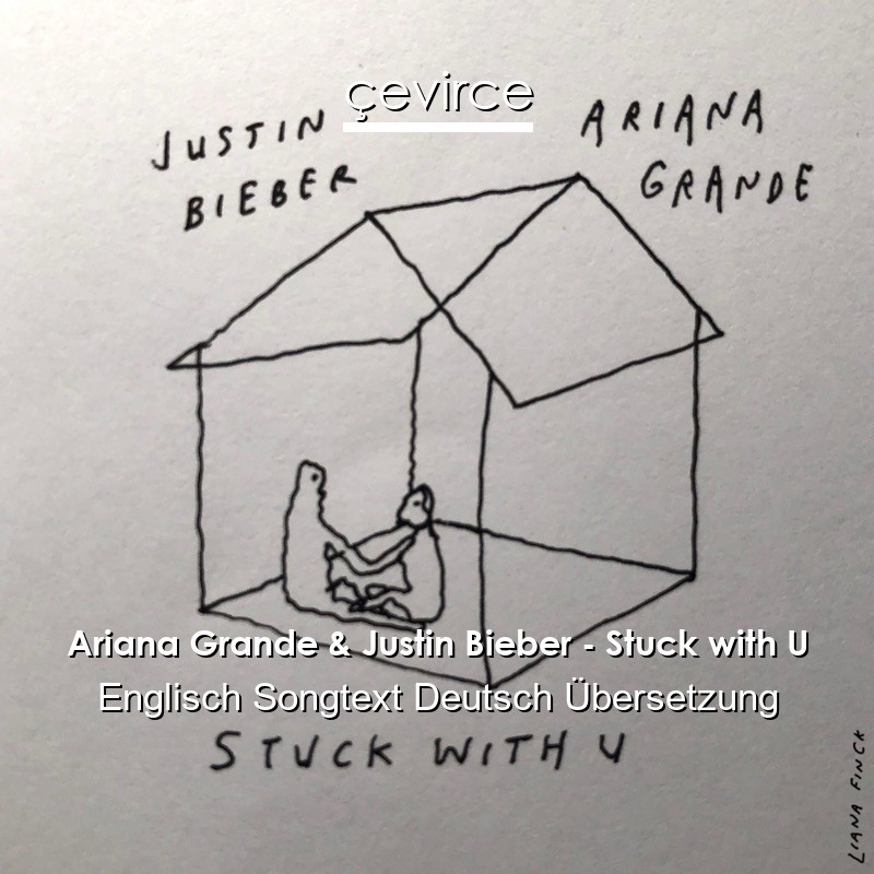 Ariana Grande & Justin Bieber – Stuck with U Englisch Songtext Deutsch Übersetzung