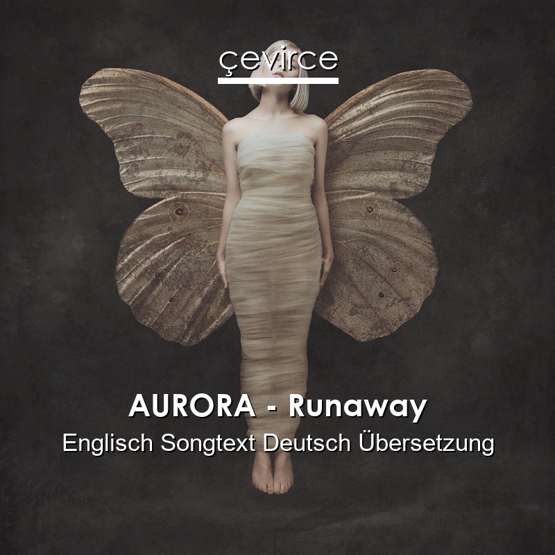 AURORA – Runaway Englisch Songtext Deutsch Übersetzung