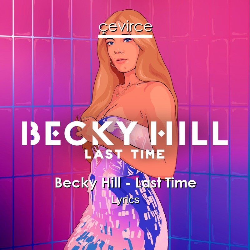 Becky Hill – Last Time Lyrics