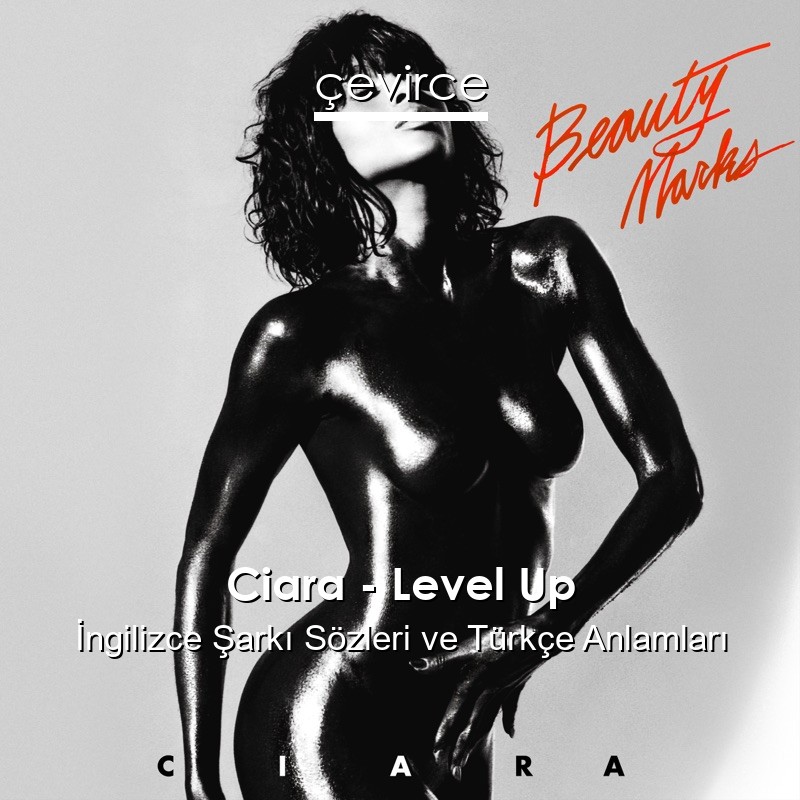 Ciara – Level Up İngilizce Sözleri Türkçe Anlamları