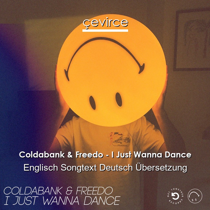 Coldabank & Freedo – I Just Wanna Dance Englisch Songtext Deutsch Übersetzung