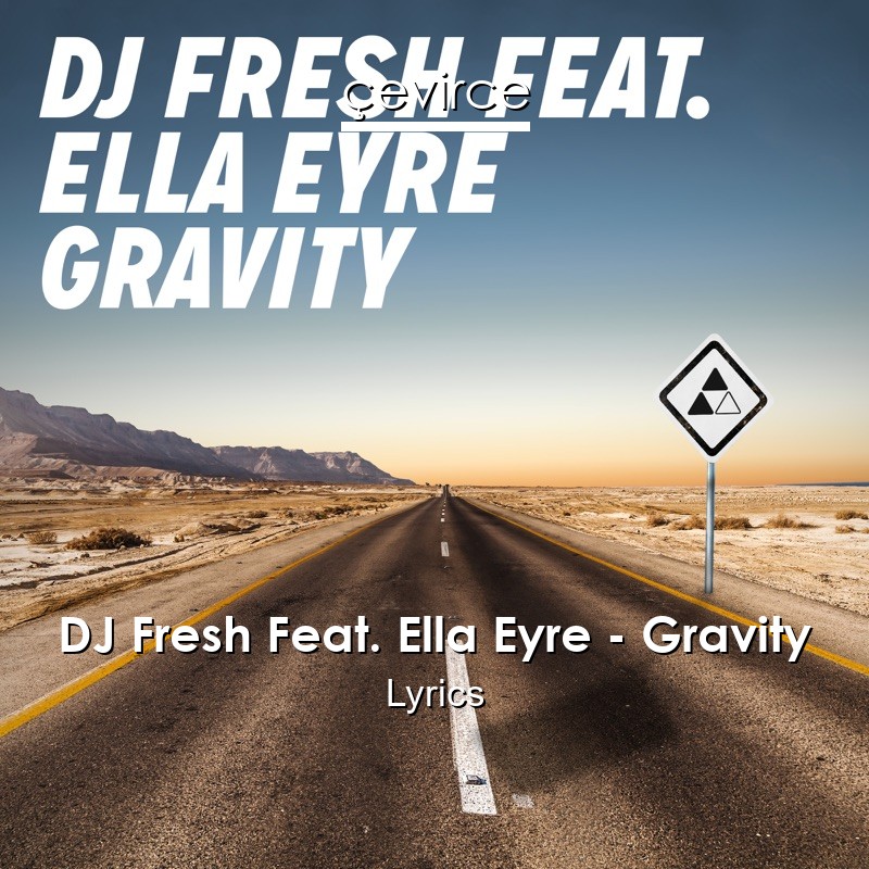 DJ Fresh Feat. Ella Eyre – Gravity Lyrics