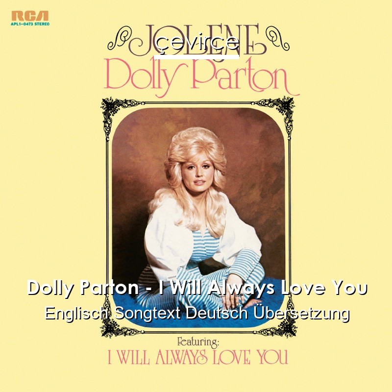 Dolly Parton – I Will Always Love You Englisch Songtext Deutsch Übersetzung