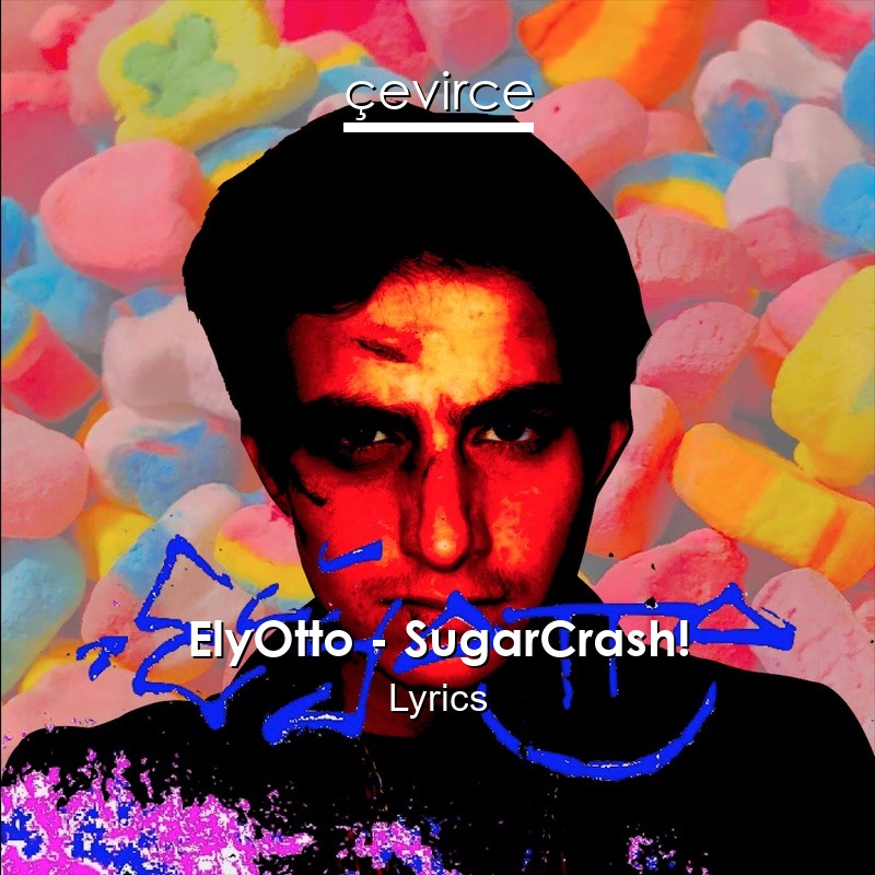 ElyOtto – SugarCrash! Lyrics