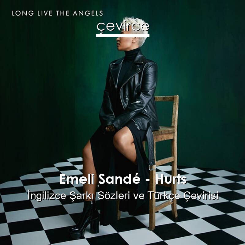 Emeli Sandé – Hurts İngilizce Sözleri Türkçe Anlamları