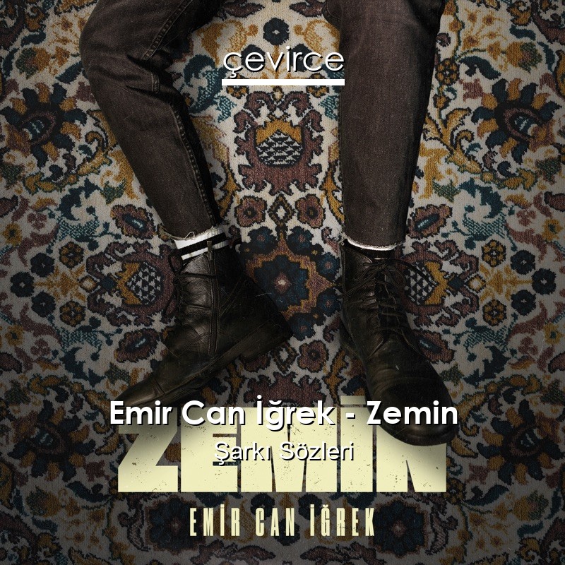 Emir Can İğrek – Zemin Şarkı Sözleri