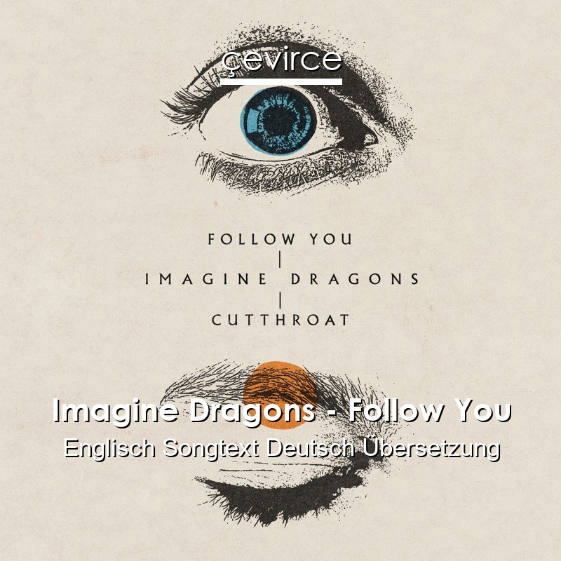 Imagine Dragons – Follow You Englisch Songtext Deutsch Übersetzung