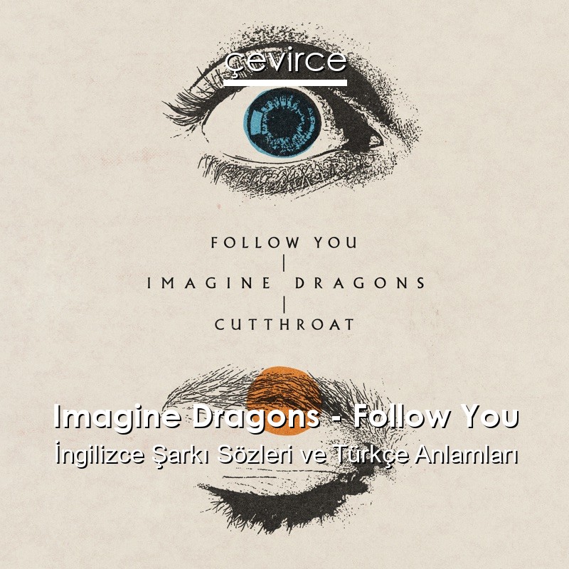 Imagine Dragons – Follow You İngilizce Sözleri Türkçe Anlamları