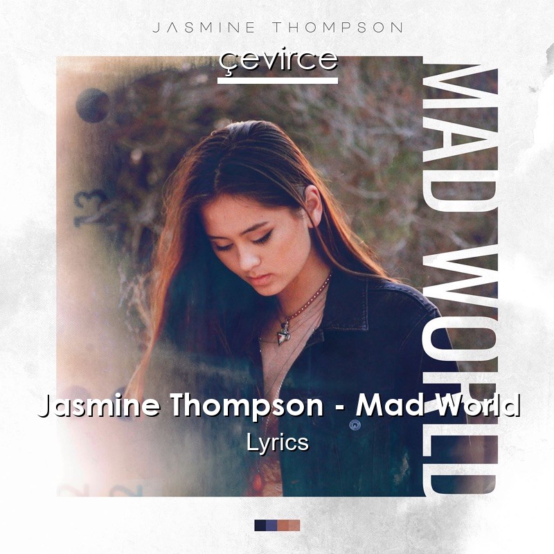 Jasmine Thompson – Mad World Lyrics