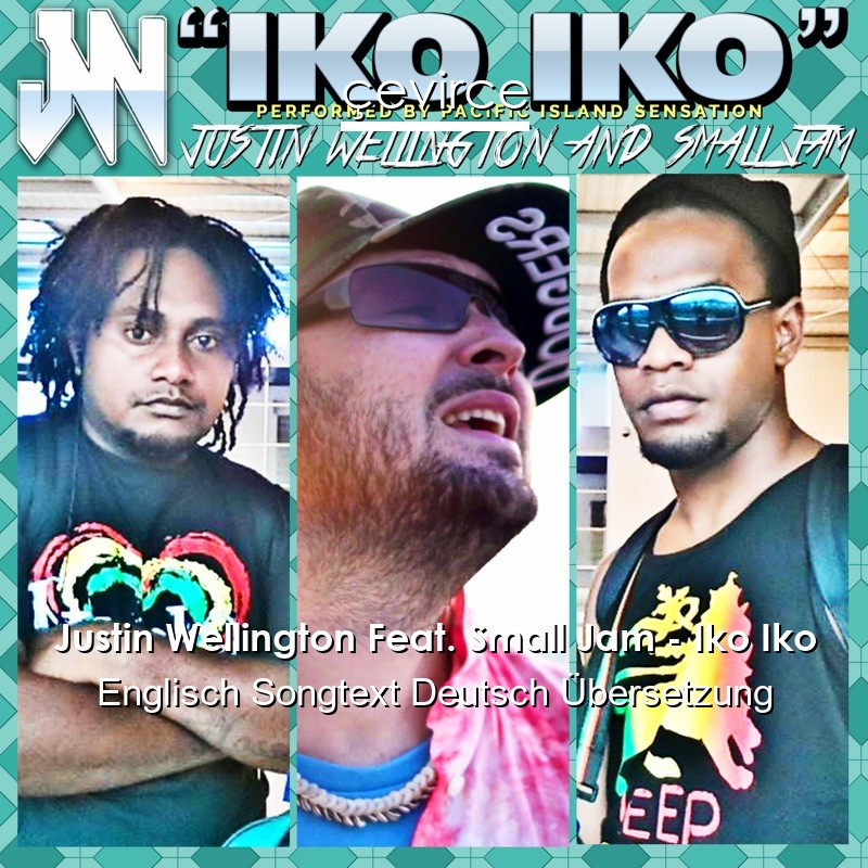 Justin Wellington Feat. Small Jam – Iko Iko Englisch Songtext Deutsch Übersetzung