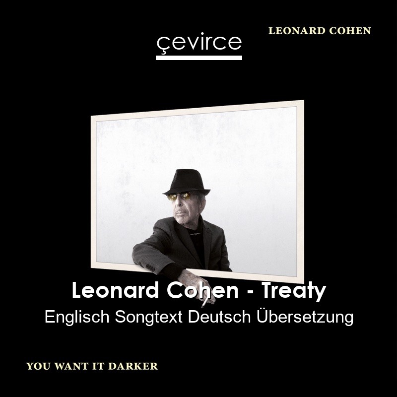 Leonard Cohen – Treaty Englisch Songtext Deutsch Übersetzung