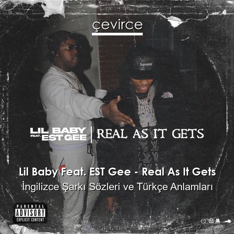 Lil Baby Feat. EST Gee – Real As It Gets İngilizce Sözleri Türkçe Anlamları