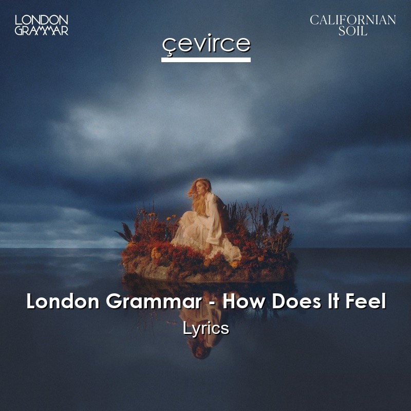 London Grammar – How Does It Feel Lyrics