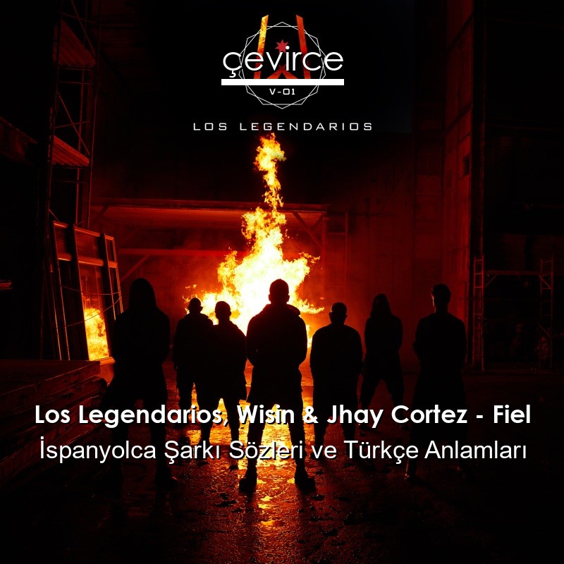 Los Legendarios, Wisin & Jhay Cortez – Fiel İspanyolca Sözleri Türkçe Anlamları