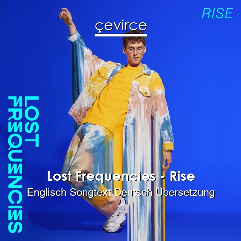 Lost Frequencies – Rise Englisch Songtext Deutsch Übersetzung