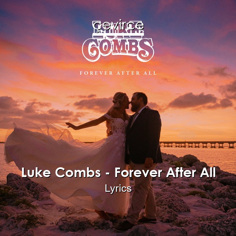 Luke Combs – Forever After All Lyrics