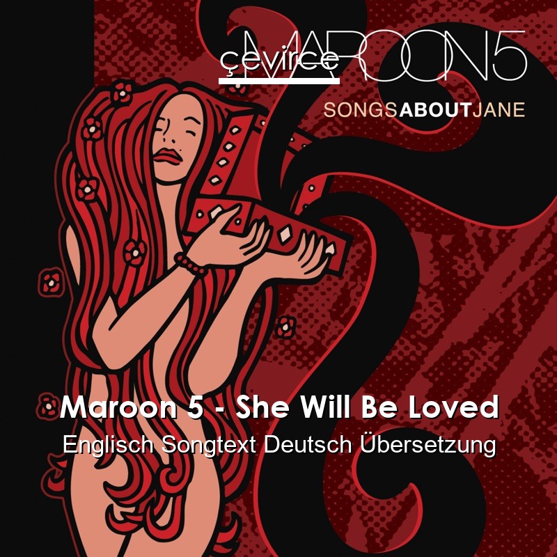 Maroon 5 – She Will Be Loved Englisch Songtext Deutsch Übersetzung