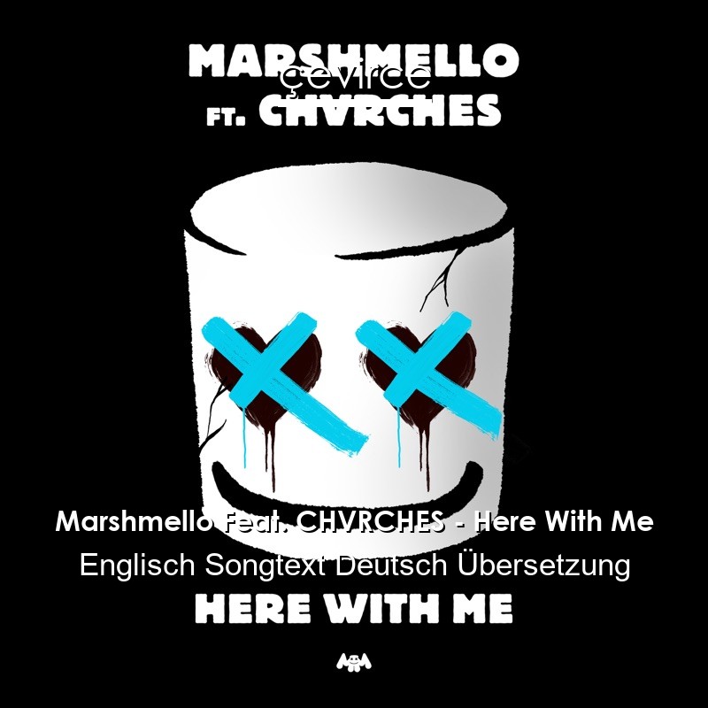 Marshmello Feat. CHVRCHES – Here With Me Englisch Songtext Deutsch Übersetzung