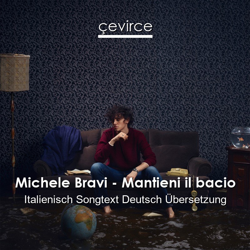 Michele Bravi – Mantieni il bacio Italienisch Songtext Deutsch Übersetzung