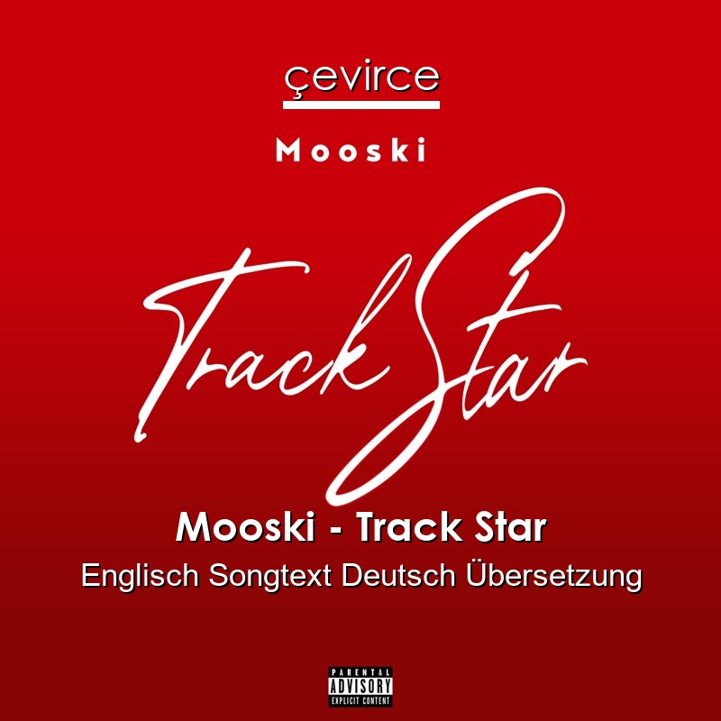 Mooski – Track Star Englisch Songtext Deutsch Übersetzung