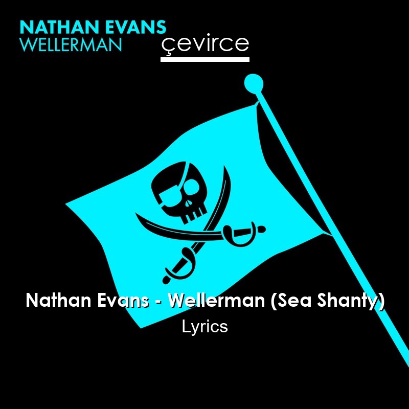 Nathan Evans – Wellerman (Sea Shanty) Lyrics