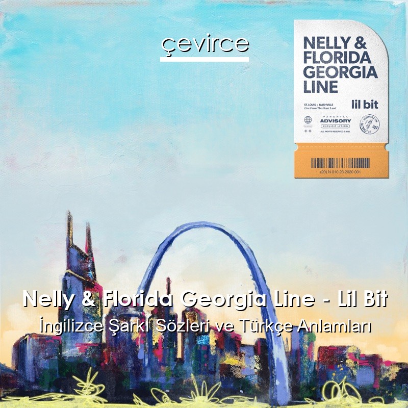 Nelly & Florida Georgia Line – Lil Bit İngilizce Sözleri Türkçe Anlamları