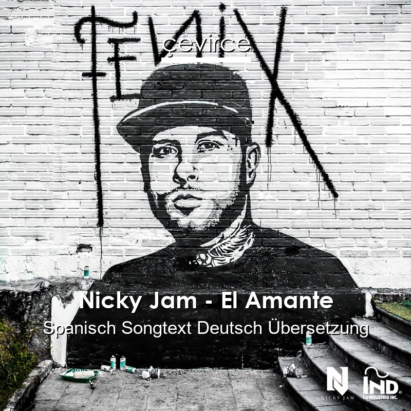 Nicky Jam – El Amante Spanisch Songtext Deutsch Übersetzung