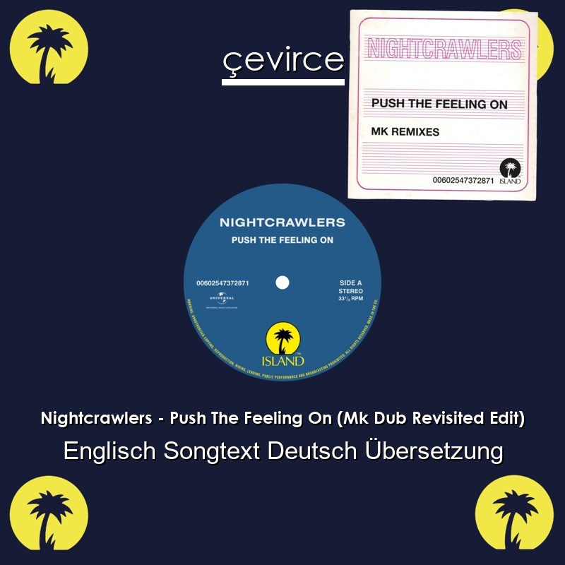 Nightcrawlers – Push The Feeling On (Mk Dub Revisited Edit) Englisch Songtext Deutsch Übersetzung