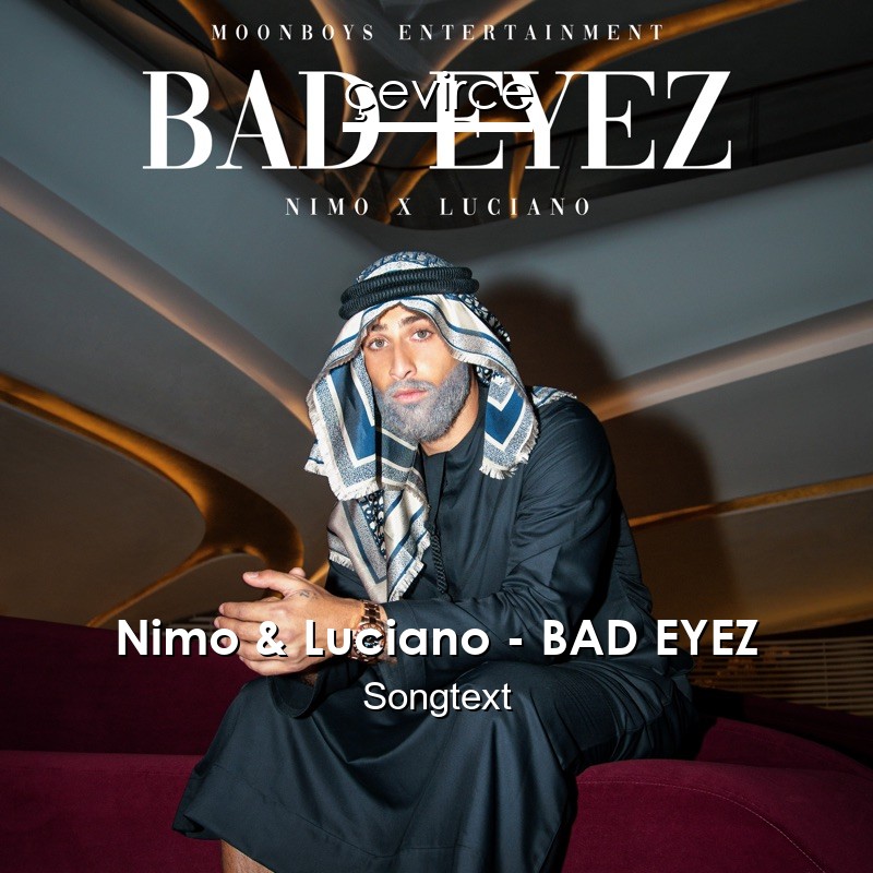 Nimo & Luciano – BAD EYEZ Songtext