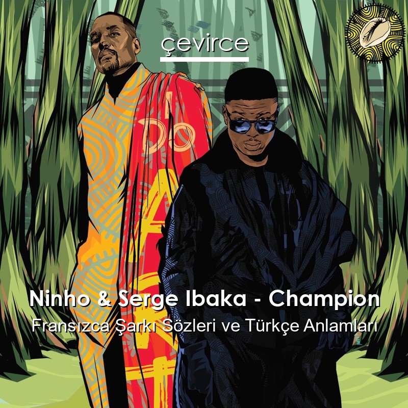 Ninho & Serge Ibaka – Champion Fransızca Sözleri Türkçe Anlamları