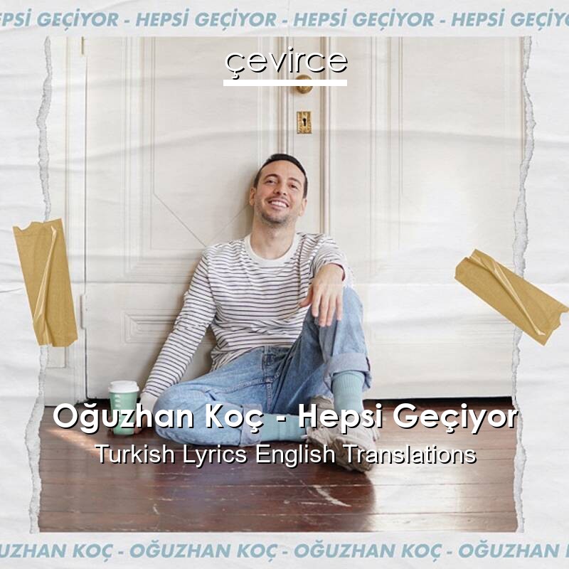 Oğuzhan Koç – Hepsi Geçiyor Turkish Lyrics English Translations