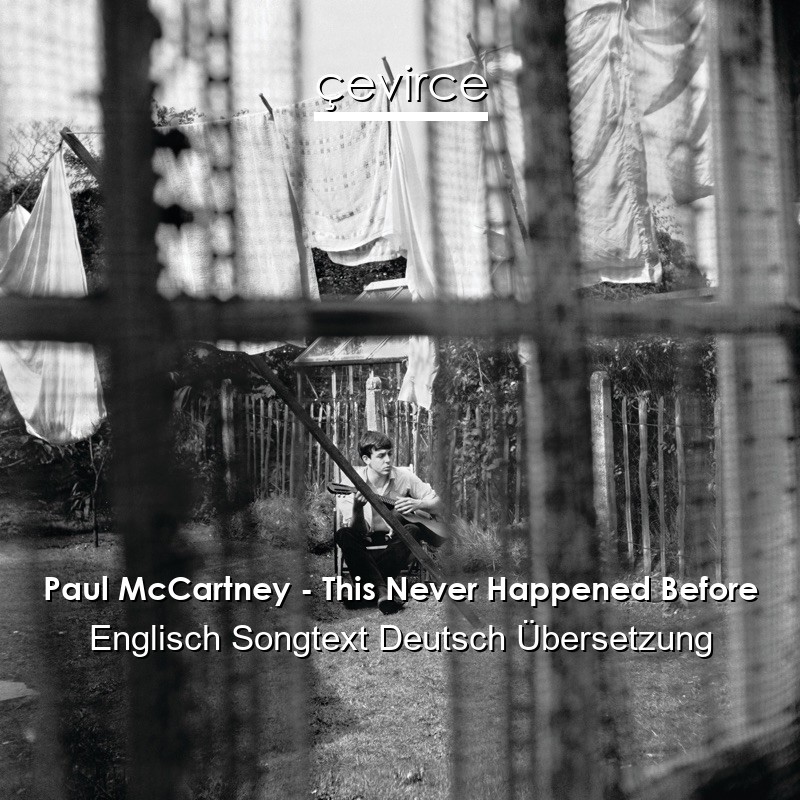 Paul McCartney – This Never Happened Before Englisch Songtext Deutsch Übersetzung