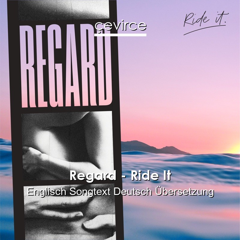 Regard – Ride It Englisch Songtext Deutsch Übersetzung