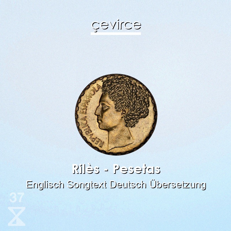 Rilès – Pesetas Englisch Songtext Deutsch Übersetzung