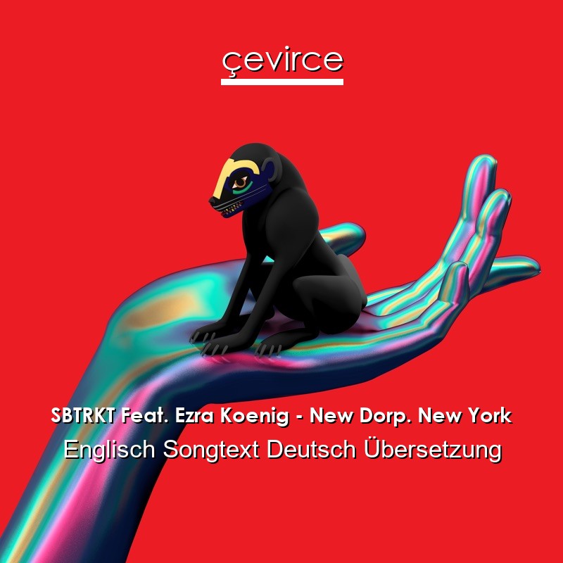 SBTRKT Feat. Ezra Koenig – New Dorp. New York Englisch Songtext Deutsch Übersetzung