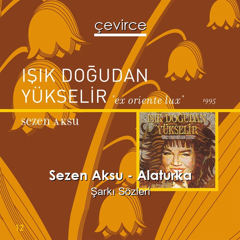 Sezen Aksu – Alaturka Şarkı Sözleri