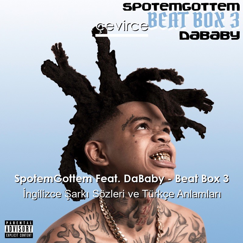 SpotemGottem Feat. DaBaby – Beat Box 3 İngilizce Sözleri Türkçe Anlamları