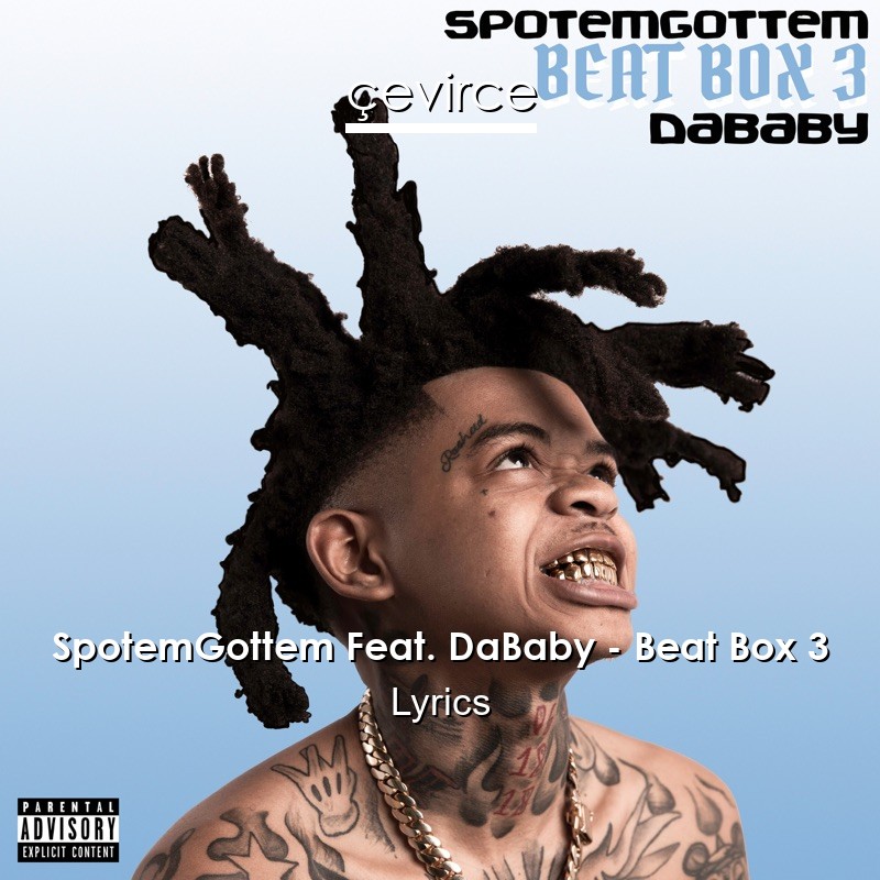 SpotemGottem Feat. DaBaby – Beat Box 3 Lyrics