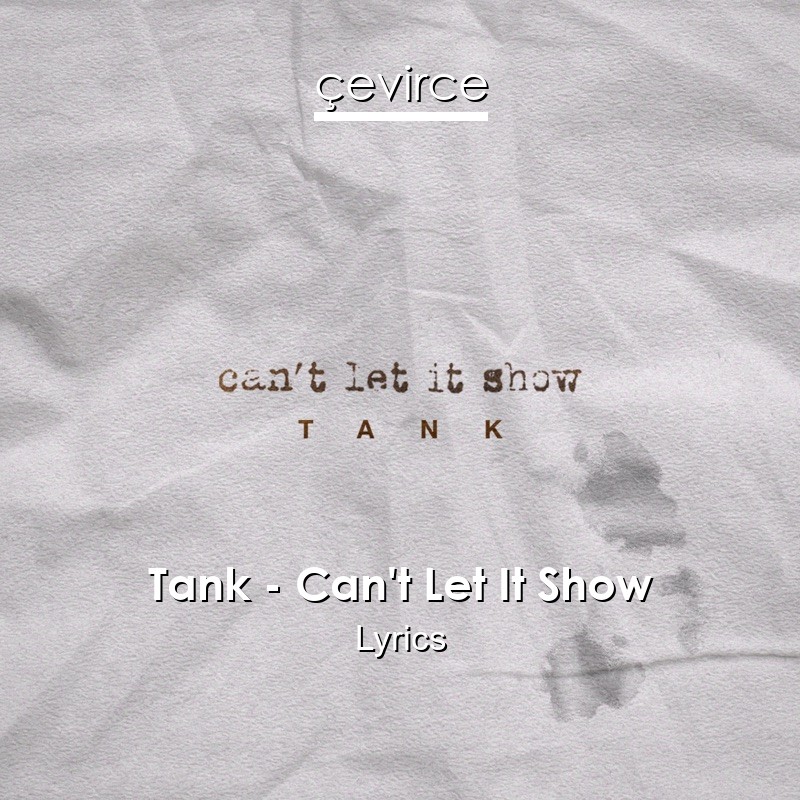 Tank – Can’t Let It Show Lyrics