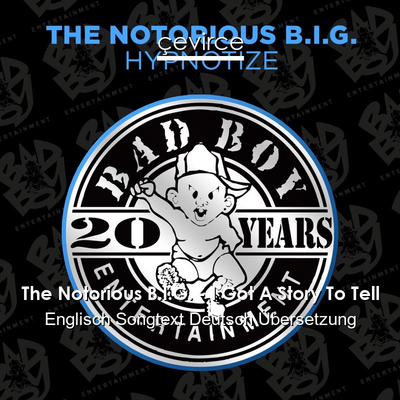 The Notorious B.I.G. – I Got A Story To Tell Englisch Songtext Deutsch Übersetzung