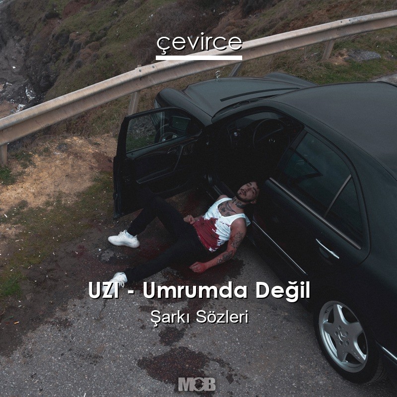 UZI – Umrumda Değil Şarkı Sözleri