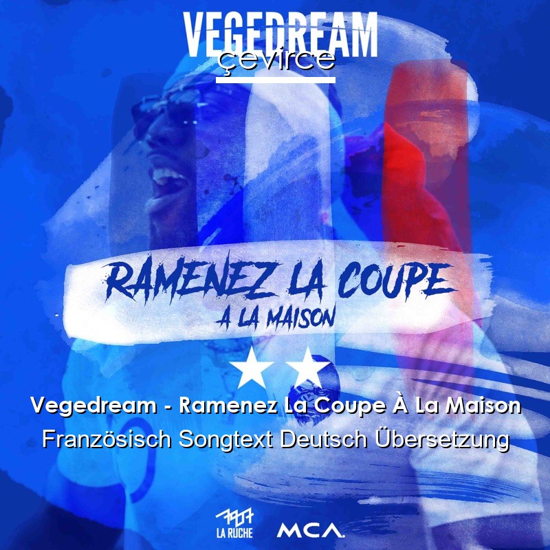 Vegedream – Ramenez La Coupe À La Maison Französisch Songtext Deutsch Übersetzung