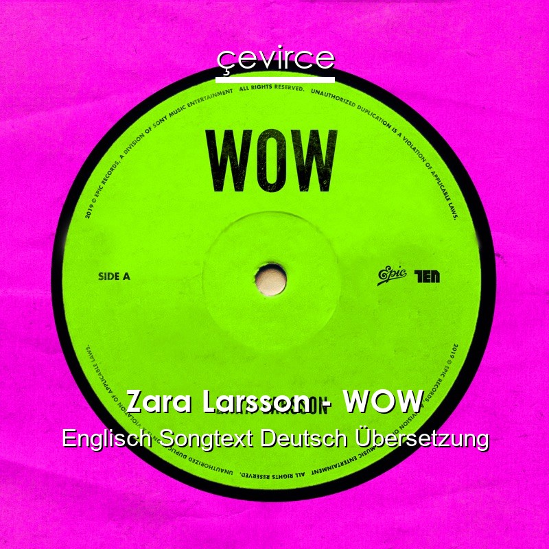 Zara Larsson – WOW Englisch Songtext Deutsch Übersetzung