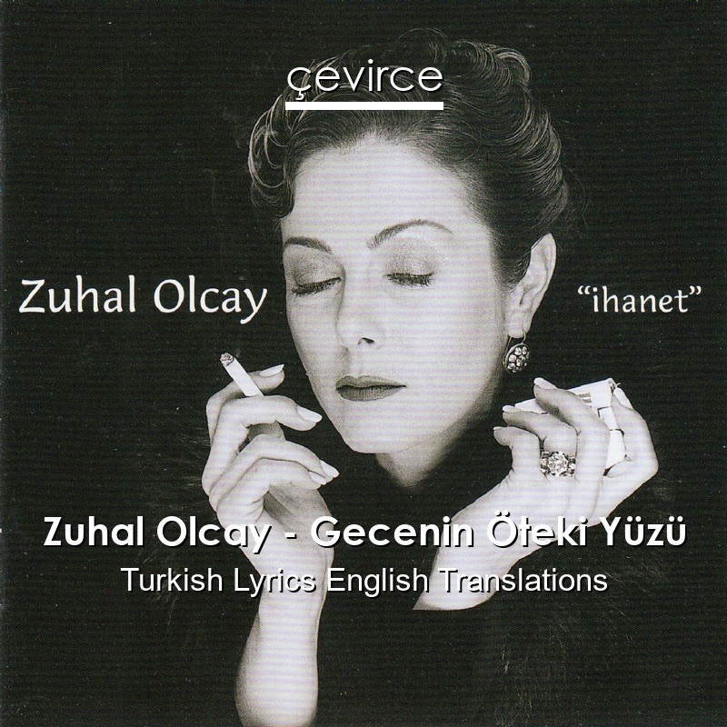 Zuhal Olcay – Gecenin Öteki Yüzü Turkish Lyrics English Translations