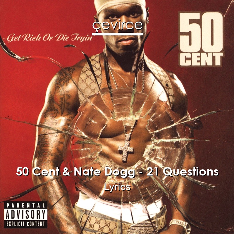 50 Cent & Nate Dogg – 21 Questions Lyrics