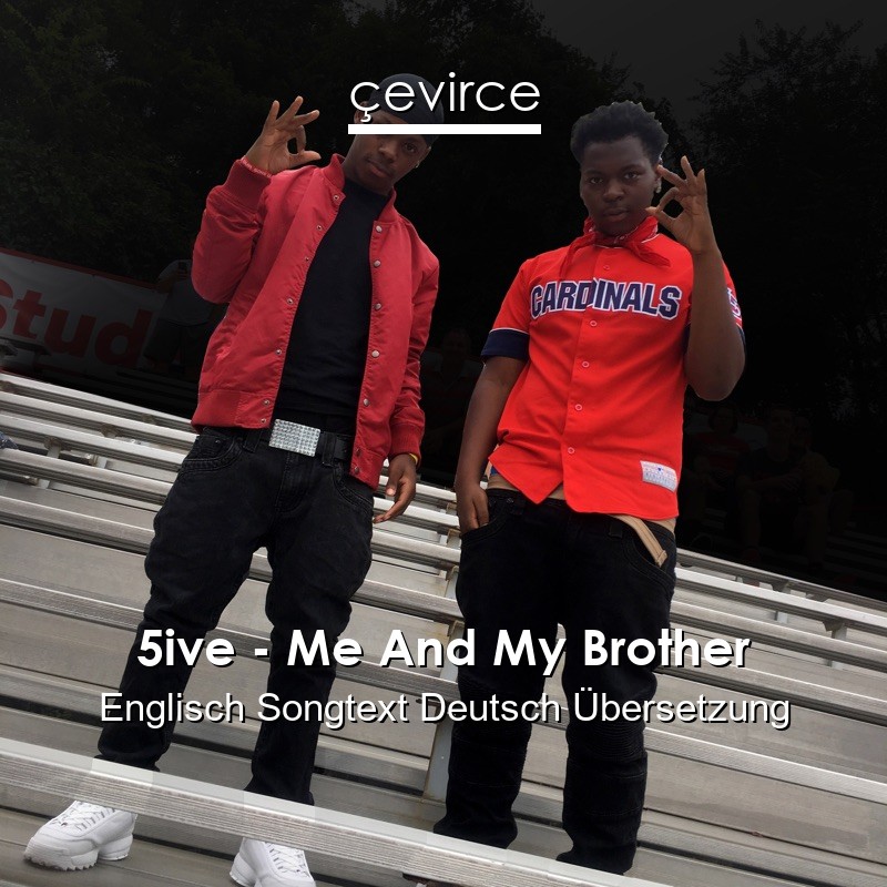 5ive – Me And My Brother Englisch Songtext Deutsch Übersetzung