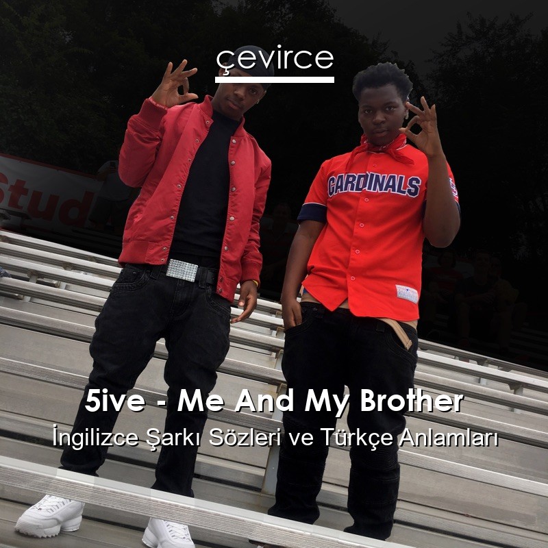 5ive – Me And My Brother İngilizce Sözleri Türkçe Anlamları