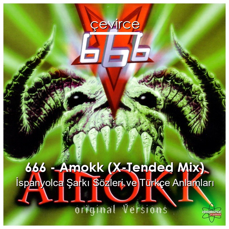 666 – Amokk (X-Tended Mix) İspanyolca Sözleri Türkçe Anlamları